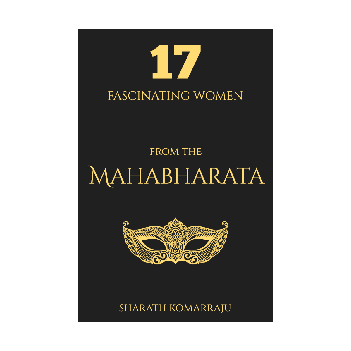 17 Fascinating Women from the Mahabharata – Sharath Komarraju