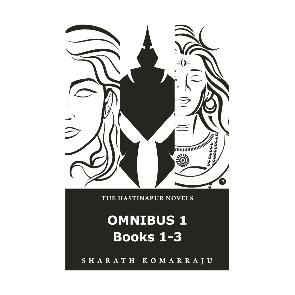 The Hastinapur Novels Omnibus 1: Books 1 - 3