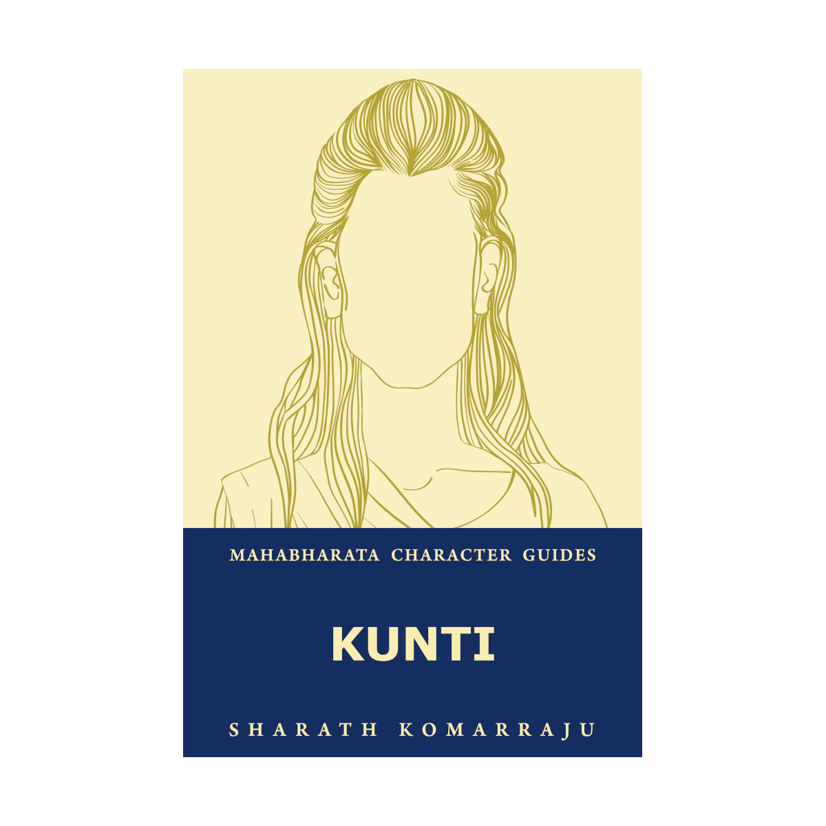 Kunti: Your Complete Guide to the Mahabharata Heroine – Sharath Komarraju