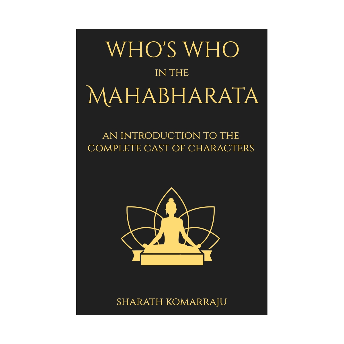 Who is Who in the Mahabharata - A Complete Cast of Characters